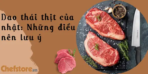 Dao thái thịt của Nhật: Những điều nên lưu ý