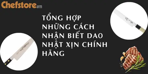 Tổng hợp những cách nhận biết dao nhật xịn chính hãng