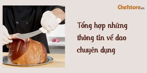 Tổng hợp những thông tin về dao chuyên dụng
